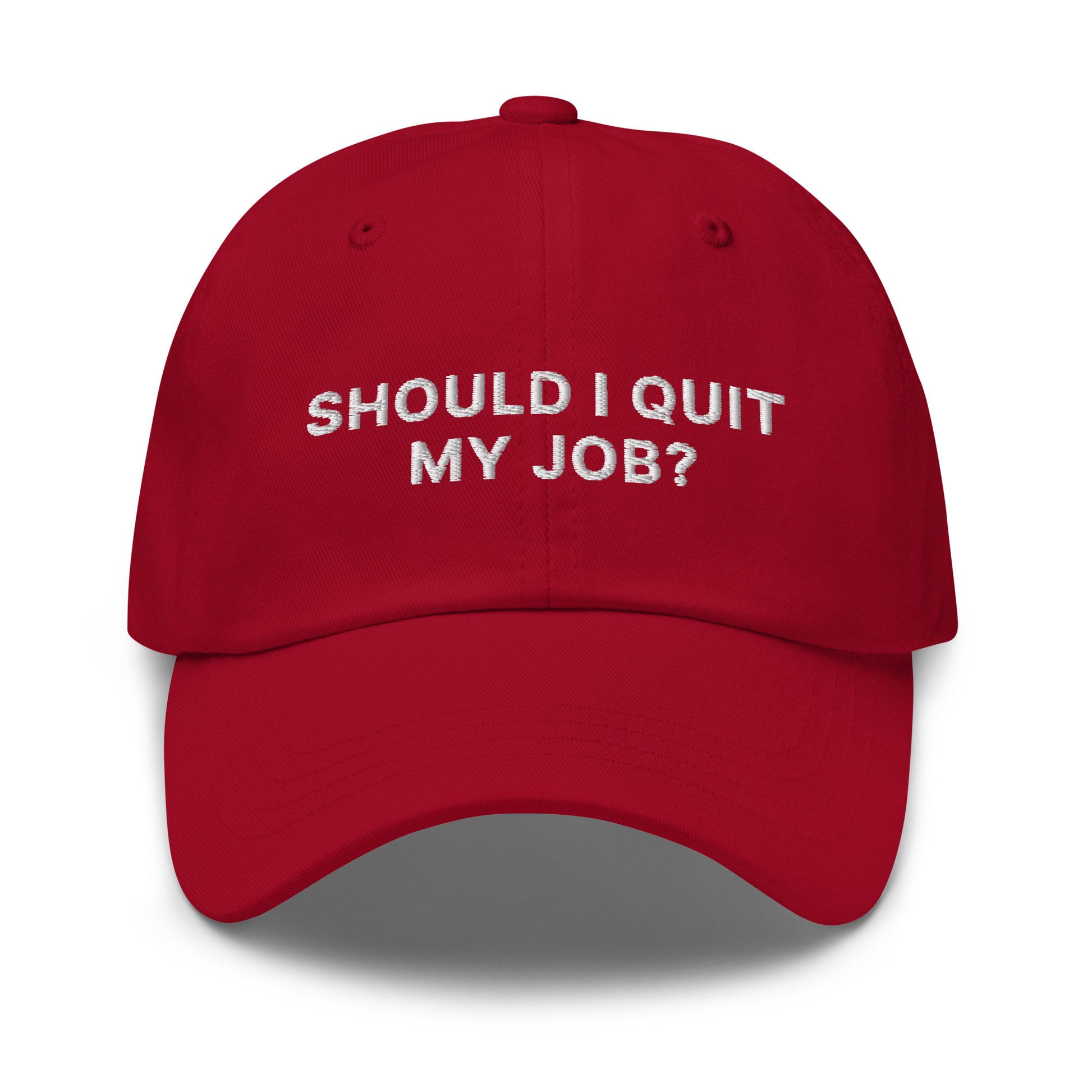 SHOULD I QUIT MY JOB? bestickte Baseball-Cap auf weißem Hintergrund.