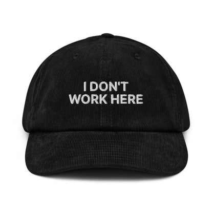 I DON'T WORK HERE Cord-Cap